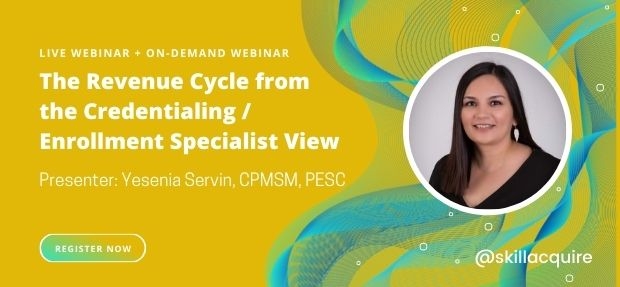 The Revenue Cycle from the Credentialing / Enrollment Specialist View