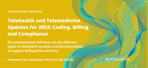 Telehealth and Telemedicine Updates for 2022: Coding, Billing and Compliance