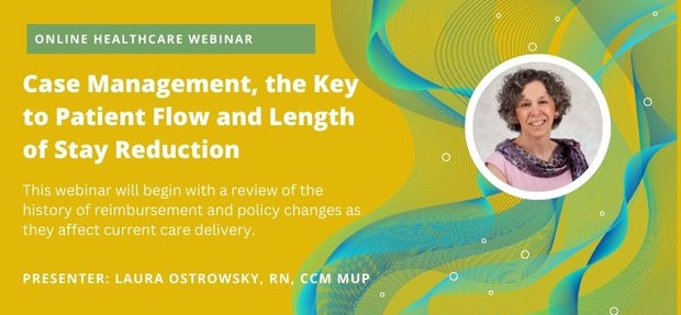 Case Management, The Key To Patient Flow and Length of Stay Reduction