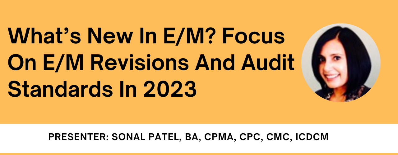 What’s New In E/M? Focus On E/M Revisions And Audit Standards In 2023