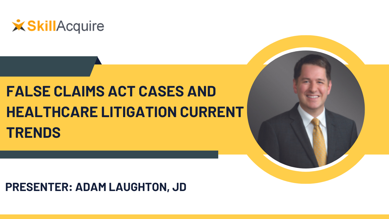 False Claims Act Cases and Healthcare Litigation Current Trends