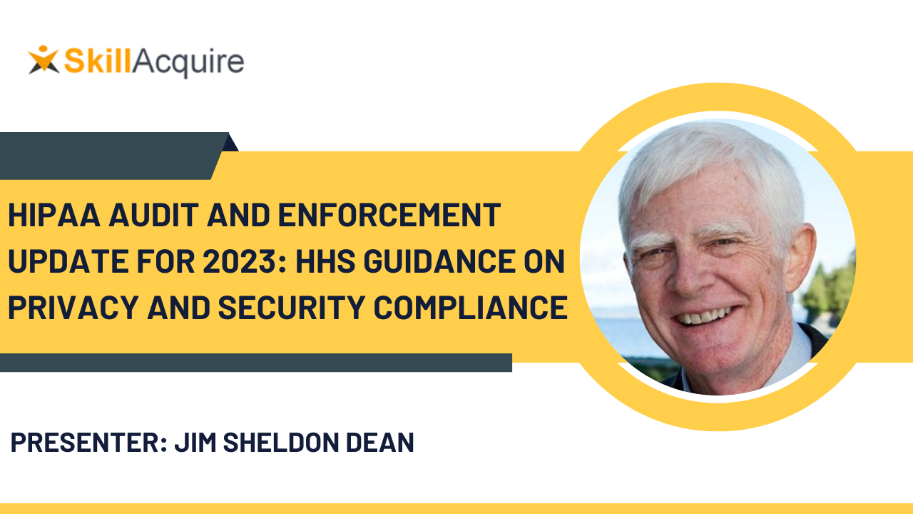 HIPAA Audit And Enforcement Update For 2023: HHS Guidance On Privacy And Security Compliance