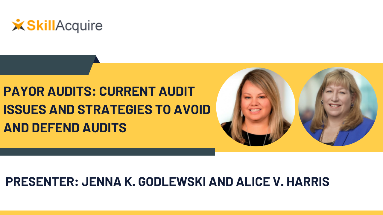 Payor Audits: Current Audit Issues and Strategies to Avoid and Defend Audits